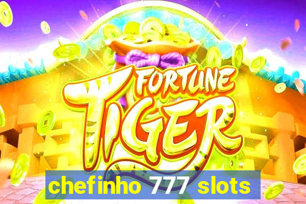 chefinho 777 slots